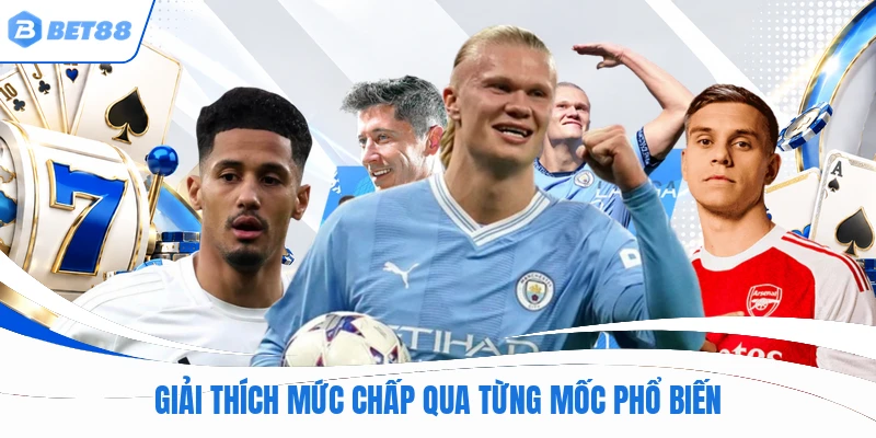 Giải thích mức chấp qua từng mốc phổ biến