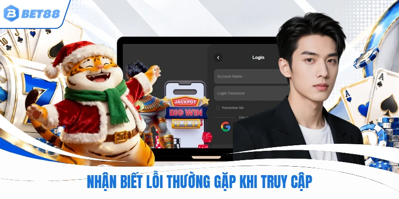 Nhận biết lỗi thường gặp khi truy cập
