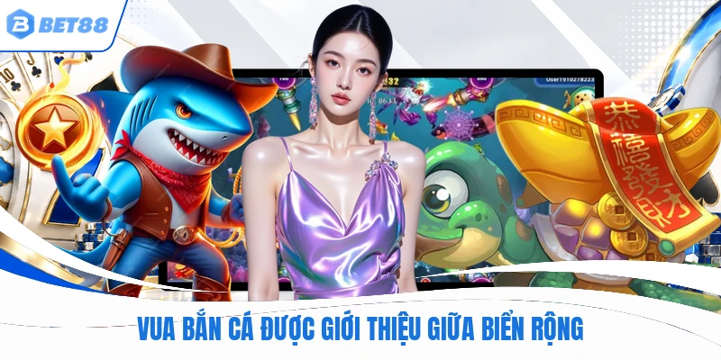 Vua bắn cá được giới thiệu giữa biển rộng